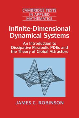 Infinite-Dimensional Dynamical Systems An Introduction to Dissipative Parabolic PDEs and the Theory of Global Attractors  9780521635646 Front Cover