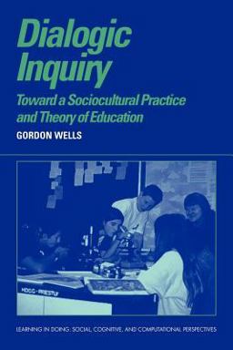 Dialogic Inquiry Towards a Socio-Cultural Practice and Theory of Education  9780521637251 Front Cover