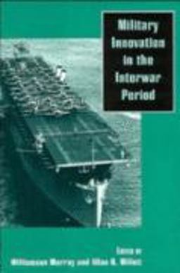 Military Innovation in the Interwar Period  9780521637602 Front Cover