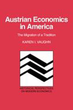 Austrian Economics in America The Migration of a Tradition  9780521637657 Front Cover