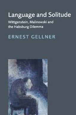 Language and Solitude Wittgenstein, Malinowski and the Habsburg Dilemma  9780521639972 Front Cover