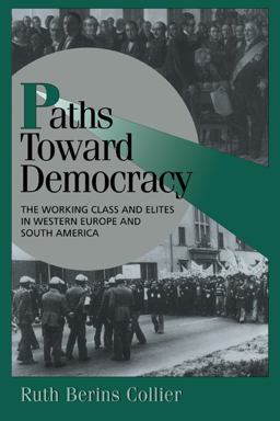 Paths Toward Democracy The Working Class and Elites in Western Europe and South America  9780521643825 Front Cover
