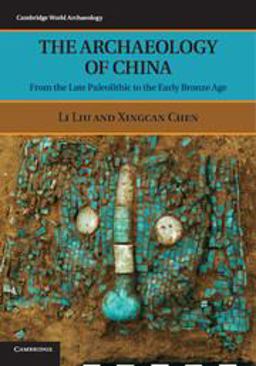 Archaeology of China From the Late Paleolithic to the Early Bronze Age  9780521644327 Front Cover