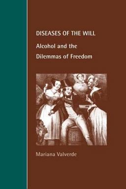 Diseases of the Will Alcohol and the Dilemmas of Freedom  9780521644693 Front Cover