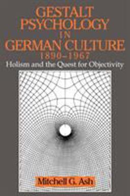 Gestalt Psychology in German Culture, 1890-1967
