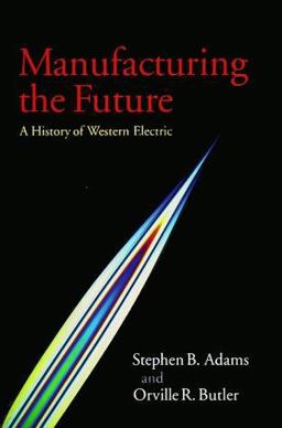 Manufacturing the Future A History of Western Electric  9780521651189 Front Cover