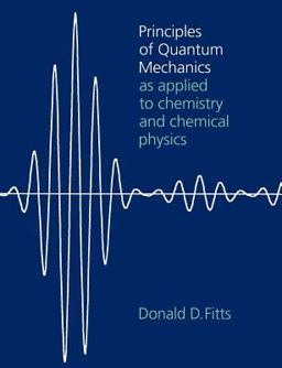 Principles of Quantum Mechanics As Applied to Chemistry and Chemical Physics  9780521658416 Front Cover
