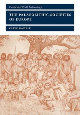 Palaeolithic Societies of Europe 2nd 9780521658720 Front Cover