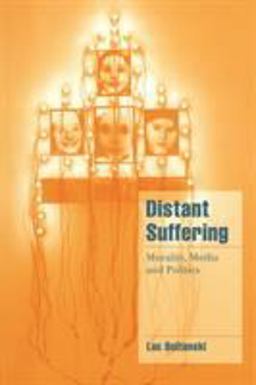 Distant Suffering Morality, Media and Politics  9780521659536 Front Cover