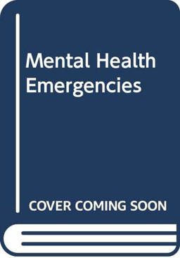 Mental Health Emergencies Mental Health Emergencies