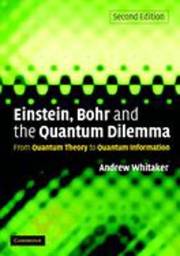 Einstein, Bohr and the Quantum Dilemma From Quantum Theory to Quantum Information 2nd 9780521671026 Front Cover