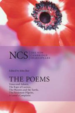 Poems Venus and Adonis, the Rape of Lucrece, the Phoenix and the Turtle, the Passionate Pilgrim, a Lover's Complaint 2nd 9780521671620 Front Cover