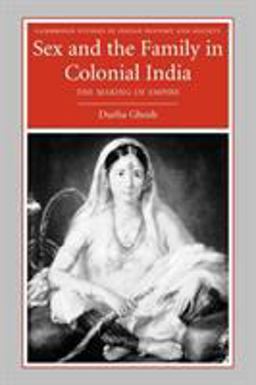 Sex and the Family in Colonial India The Making of Empire  9780521673792 Front Cover
