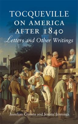 Tocqueville on America after 1840 Letters and Other Writings  9780521676830 Front Cover
