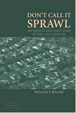 Don't Call It Sprawl Metropolitan Structure in the Twenty-First Century  9780521678032 Front Cover