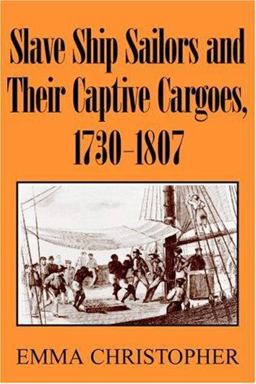 Slave Ship Sailors and Their Captive Cargoes, 1730-1807  9780521679664 Front Cover