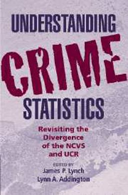 Understanding Crime Statistics Revisiting the Divergence of the NCVS and the UCR  9780521680417 Front Cover