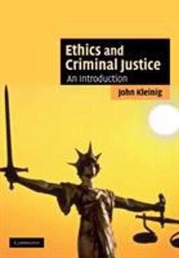 Ethics and Criminal Justice An Introduction  9780521682831 Front Cover