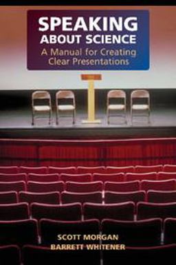 Speaking about Science A Manual for Creating Clear Presentations  9780521683456 Front Cover