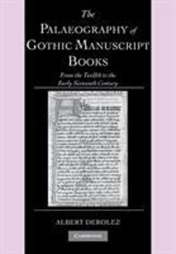 Palaeography of Gothic Manuscript Books From the Twelfth to the Early Sixteenth Century  9780521686907 Front Cover