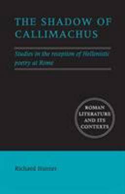 Shadow of Callimachus Studies in the Reception of Hellenistic Poetry at Rome  9780521691796 Front Cover