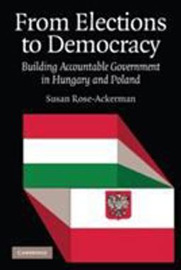 From Elections to Democracy Building Accountable Government in Hungary and Poland  9780521692151 Front Cover