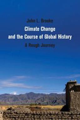 Climate Change and the Course of Global History A Rough Journey  9780521692182 Front Cover
