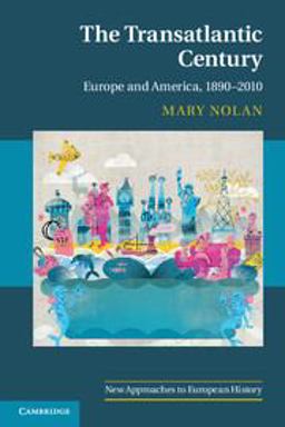 Transatlantic Century Europe and the United States, 1890-2010  9780521692212 Front Cover