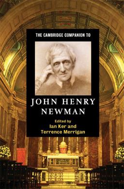 The Cambridge Companion to John Henry Newman The Cambridge Companion to John Henry Newman