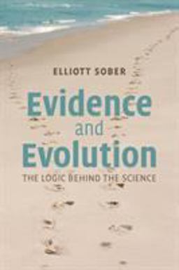 Evidence and Evolution The Logic Behind the Science  9780521692748 Front Cover