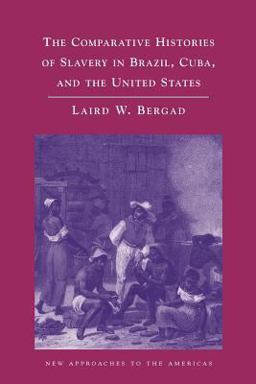 Comparative Histories of Slavery in Brazil, Cuba, and the United States  9780521694100 Front Cover