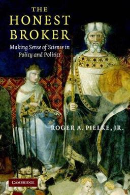 Honest Broker Making Sense of Science in Policy and Politics  9780521694810 Front Cover