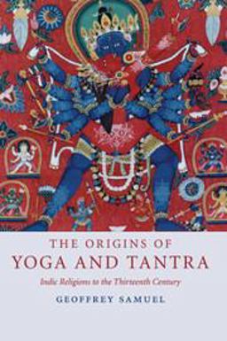 Origins of Yoga and Tantra Indic Religions to the Thirteenth Century  9780521695343 Front Cover