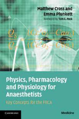 Physics, Pharmacology and Physiology for Anaesthetists Key Concepts for the FRCA  9780521700443 Front Cover