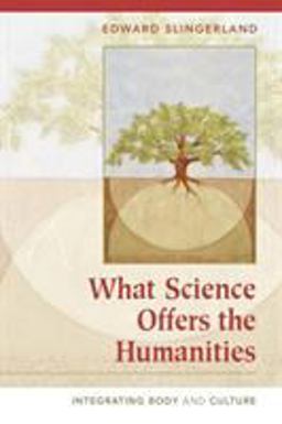 What Science Offers the Humanities Integrating Body and Culture  9780521701518 Front Cover
