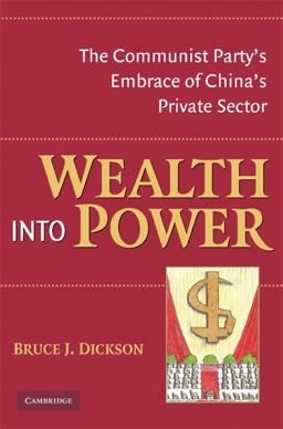 Wealth into Power The Communist Party's Embrace of China's Private Sector  9780521702706 Front Cover