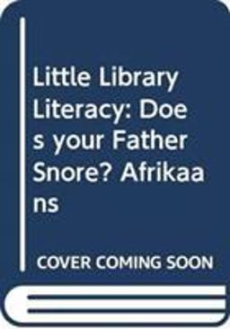 Little Library Literacy: Does your Father Snore? Afrikaans Little Library Literacy: Does your Father Snore? Afrikaans