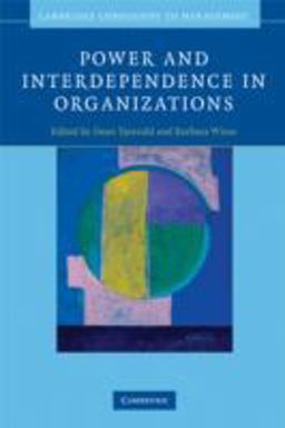 Power and Interdependence in Organizations  9780521703284 Front Cover
