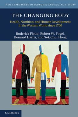 Changing Body Health, Nutrition, and Human Development in the Western World since 1700  9780521705615 Front Cover