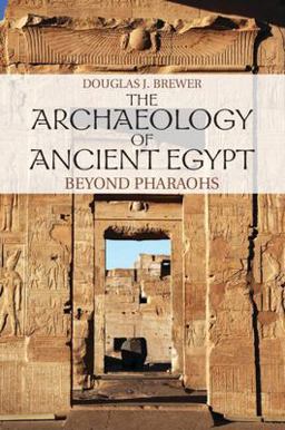 Archaeology of Ancient Egypt Beyond Pharaohs  9780521707343 Front Cover