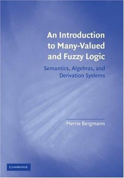 Introduction to Many-Valued and Fuzzy Logic Semantics, Algebras, and Derivation Systems  9780521707572 Front Cover
