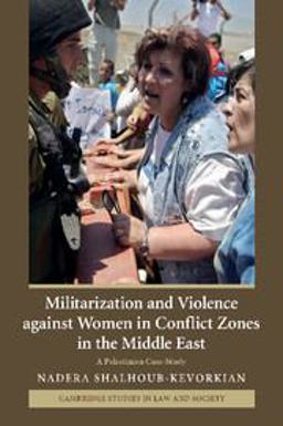 Militarization and Violence Against Women in Conflict Zones in the Middle East A Palestinian Case-Study  9780521708791 Front Cover