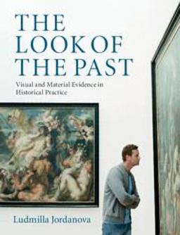 Look of the Past Visual and Material Evidence in Historical Practice  9780521709064 Front Cover