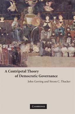 Centripetal Theory of Democratic Governance  9780521710152 Front Cover