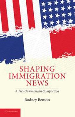 Shaping Immigration News A French-American Comparison  9780521715676 Front Cover