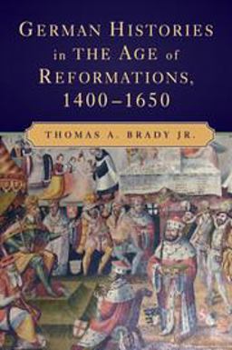German Histories in the Age of Reformations, 14001650  9780521717786 Front Cover