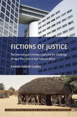 Fictions of Justice The International Criminal Court and the Challenge of Legal Pluralism in Sub-Sahara Africa  9780521717793 Front Cover