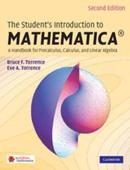 Student's Introduction to MathematicaÂ® A Handbook for Precalculus, Calculus, and Linear Algebra 2nd 9780521717892 Front Cover