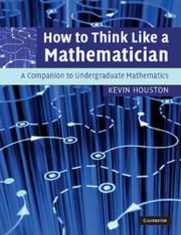 How to Think Like a Mathematician A Companion to Undergraduate Mathematics  9780521719780 Front Cover