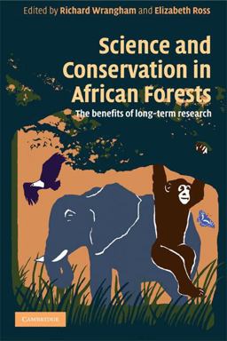Science and Conservation in African Forests The Benefits of Long-Term Research  9780521720588 Front Cover